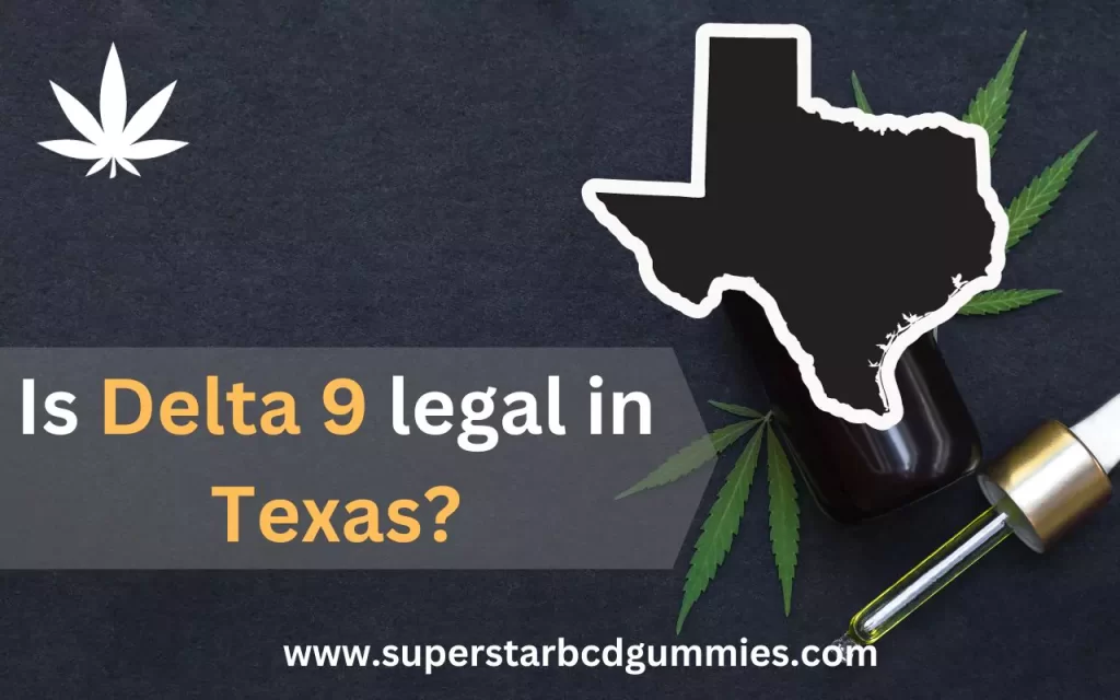 Is Delta 9 legal in Texas?